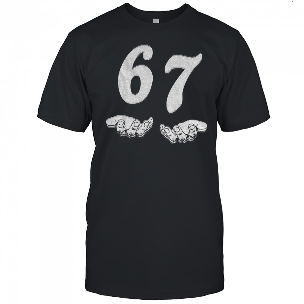 67 hand Funny Six Seven Meme Generation Alpha shirt