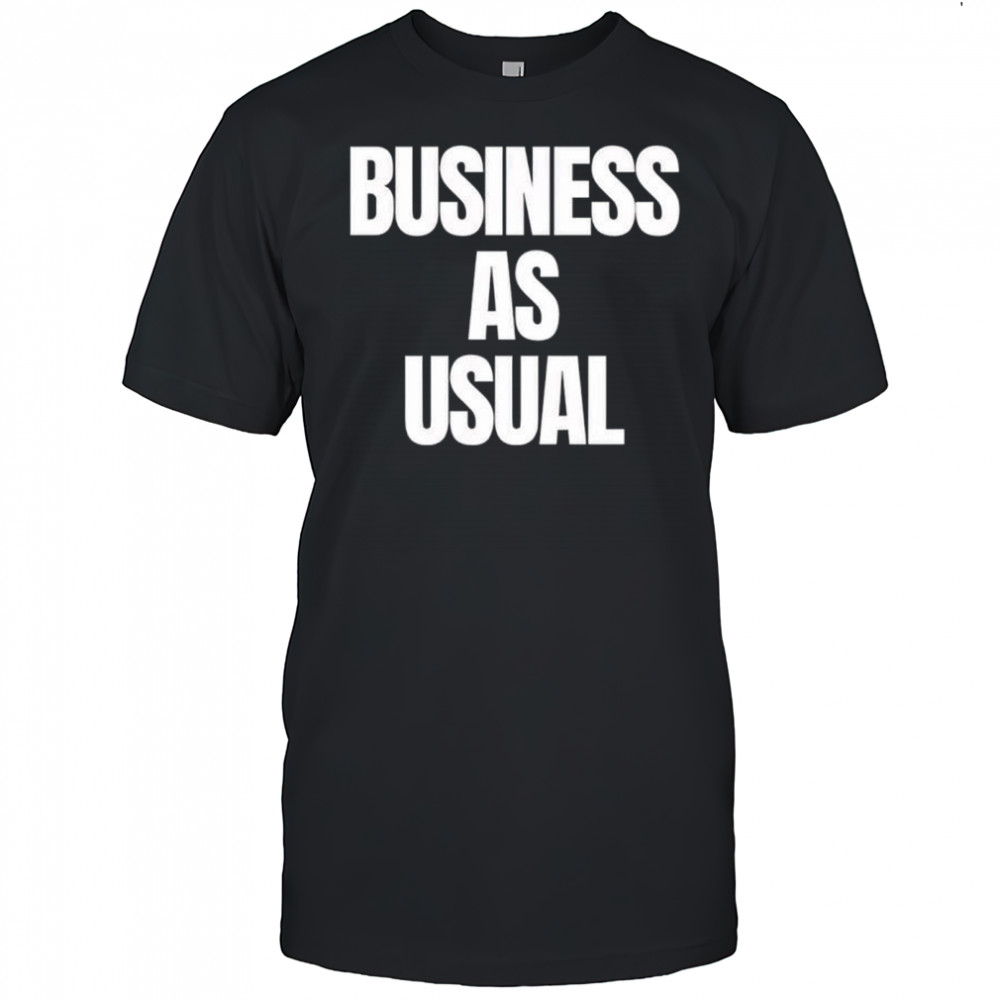 A Reece Business As Usual shirt