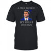 A True Patriot Charlie Kirk Fly High 1993 2025 Honoring The Life Of T-shirt