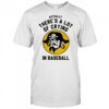 Actually there’s a lot of crying in baseball Pittsburgh Pirates shirt