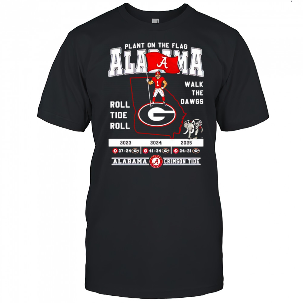 Alabama Crimson Tide victories over Georgia Bulldogs roll tide roll walk the dawgs shirt