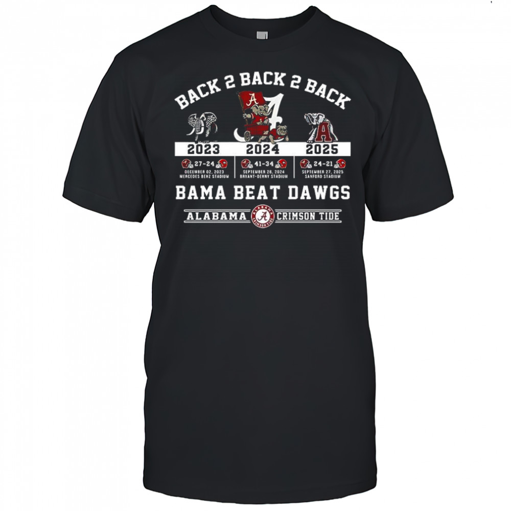 Alabama Crimson Tide vs Georgia Bulldogs NFL 2025 back to back to back Bama beat dawgs shirt
