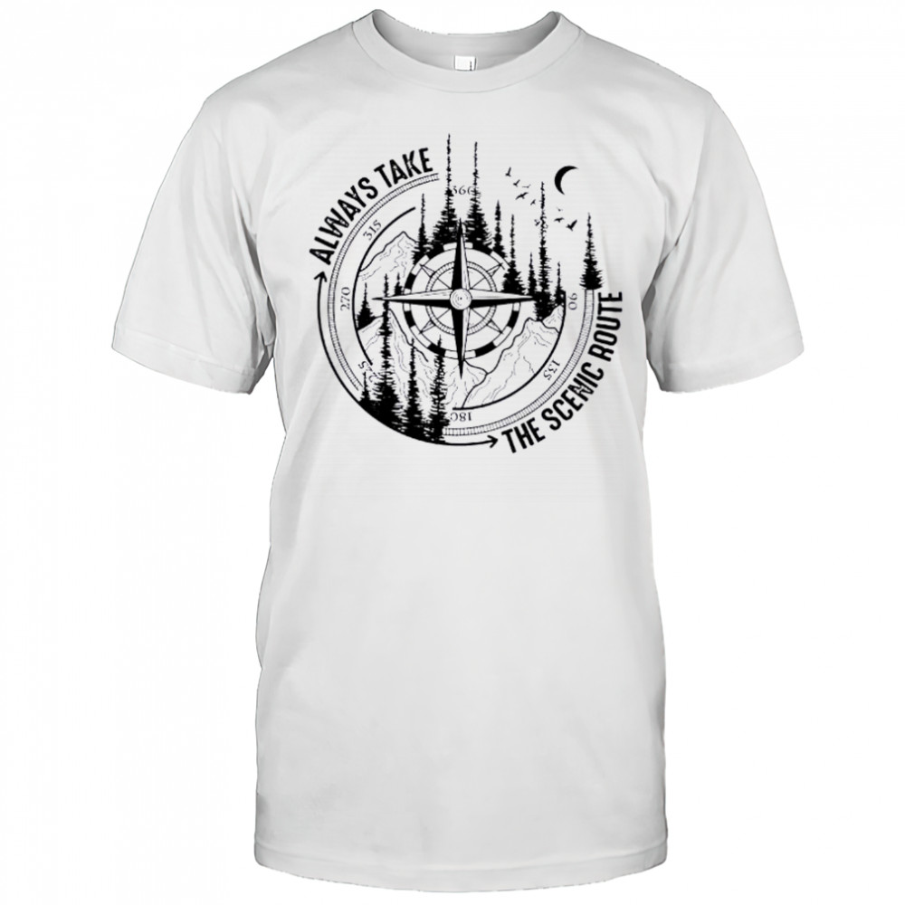 Always Take The Scenic Route Hiking Compass Nature shirt