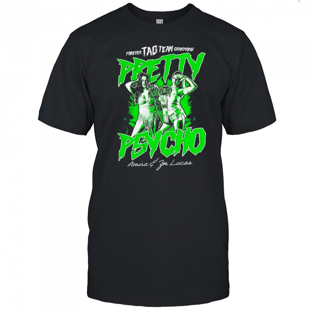 Amira and Joe Lucca forever tag team champions Pretty Psycho shirt