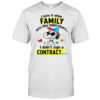 Angry snoopy hate it when family acts like supervisors I didn’t sign a contract here shirt