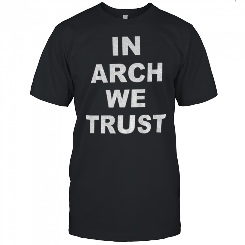 Arch Manning In Arch we trust shirt
