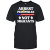 Arrest pedophiles not migrants shirt