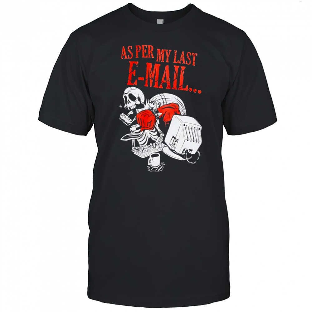 As per my last Email T-shirt