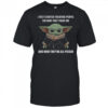 Baby Yoda I just started treating people the way they treat me and now they’re all pissed shirt