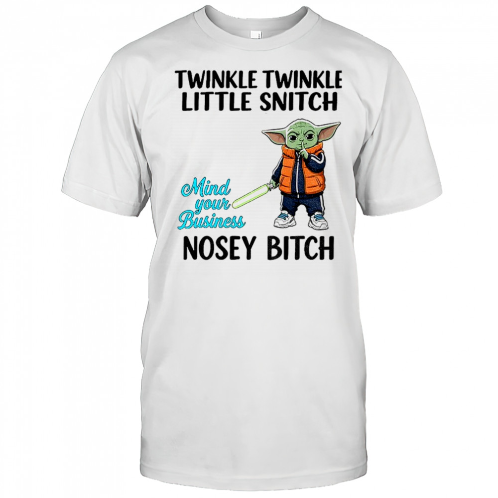 Baby Yoda twinkle twinkle little snitch mind your business nosey bitch shirt