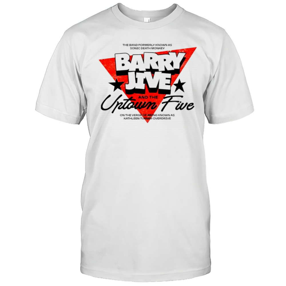 Barry Jive and the Uptown Five shirt