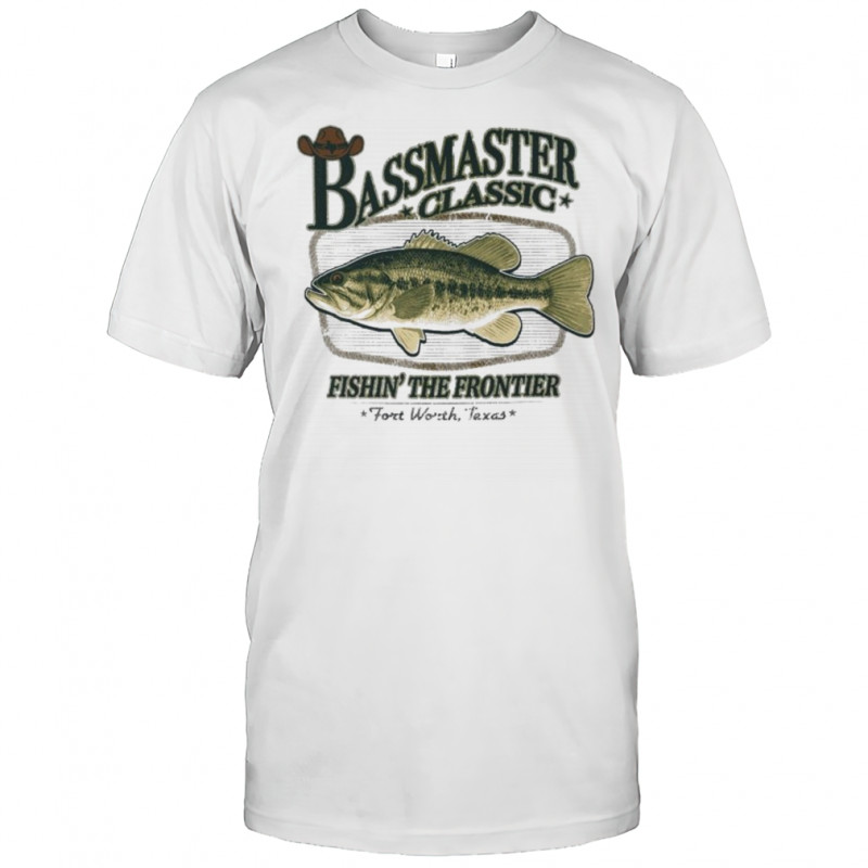 Bassmaster Classic Fishing The Frontier Fort Worth Texas T-shirt