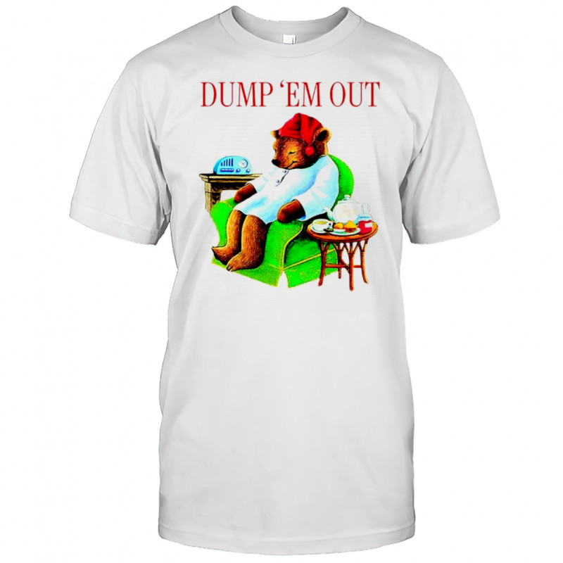 Bear Dump ’em out shirt