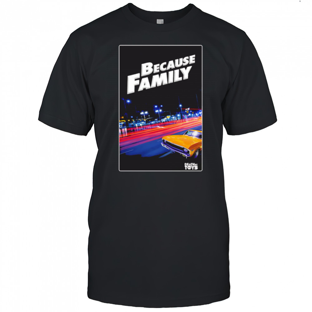 Because Family Fast and Furious Yellow Car shirt
