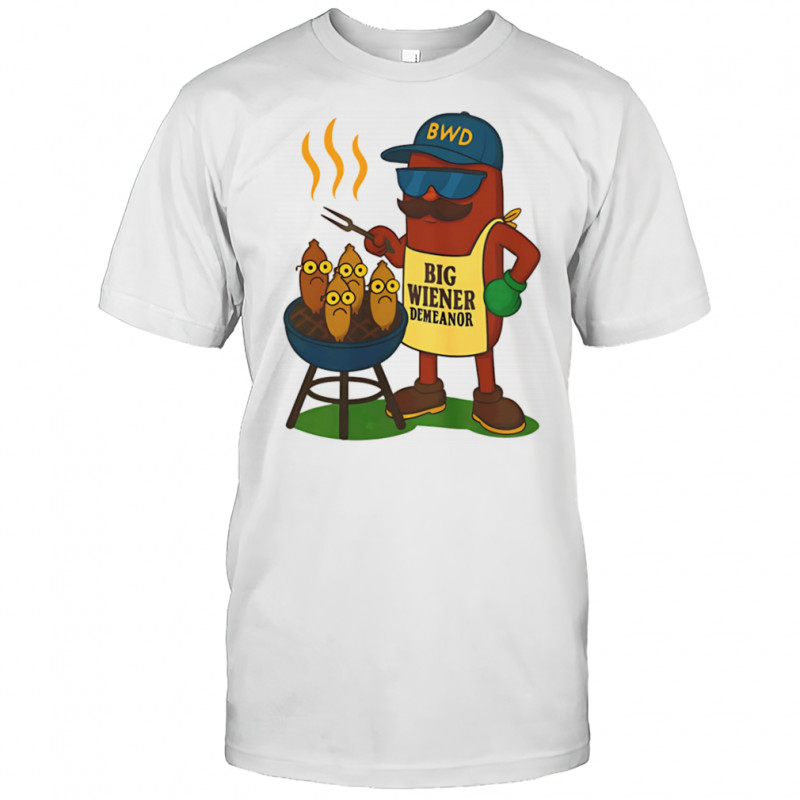 Big BBQ Wiener Demeanor shirt