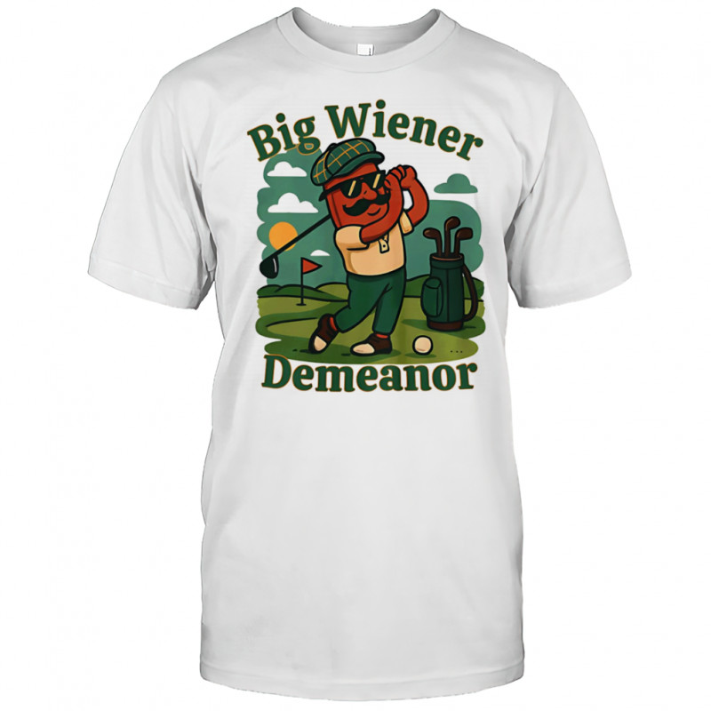 Big Golf Wiener Demeanor shirt