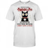 Black cat daisy eyes I refuse to kiss anybody’s ass you wanna be mad over some petty shit shirt