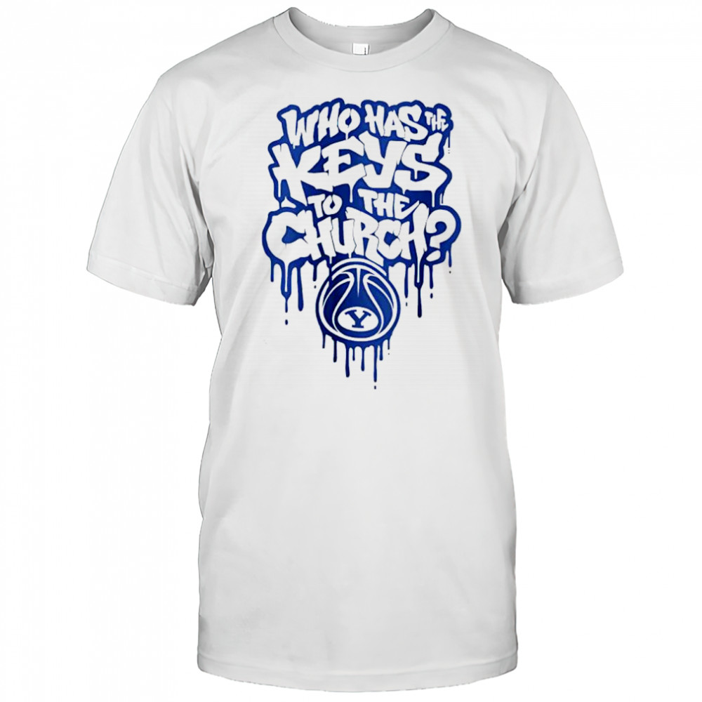 Brigham Young University BYU who has the keys to the church shirt