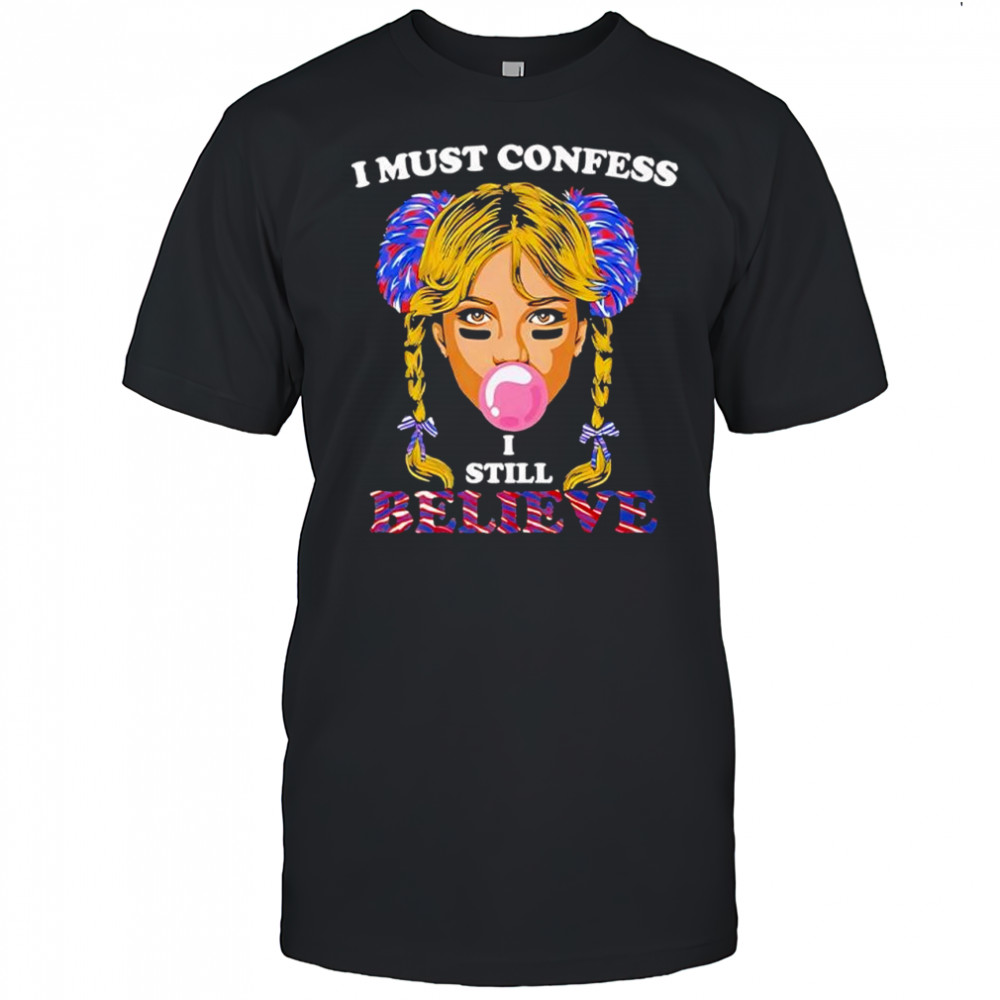 Britney Spears I Must Confess I Still Believe Buffalo Bills shirt