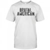 Brutal American shirt