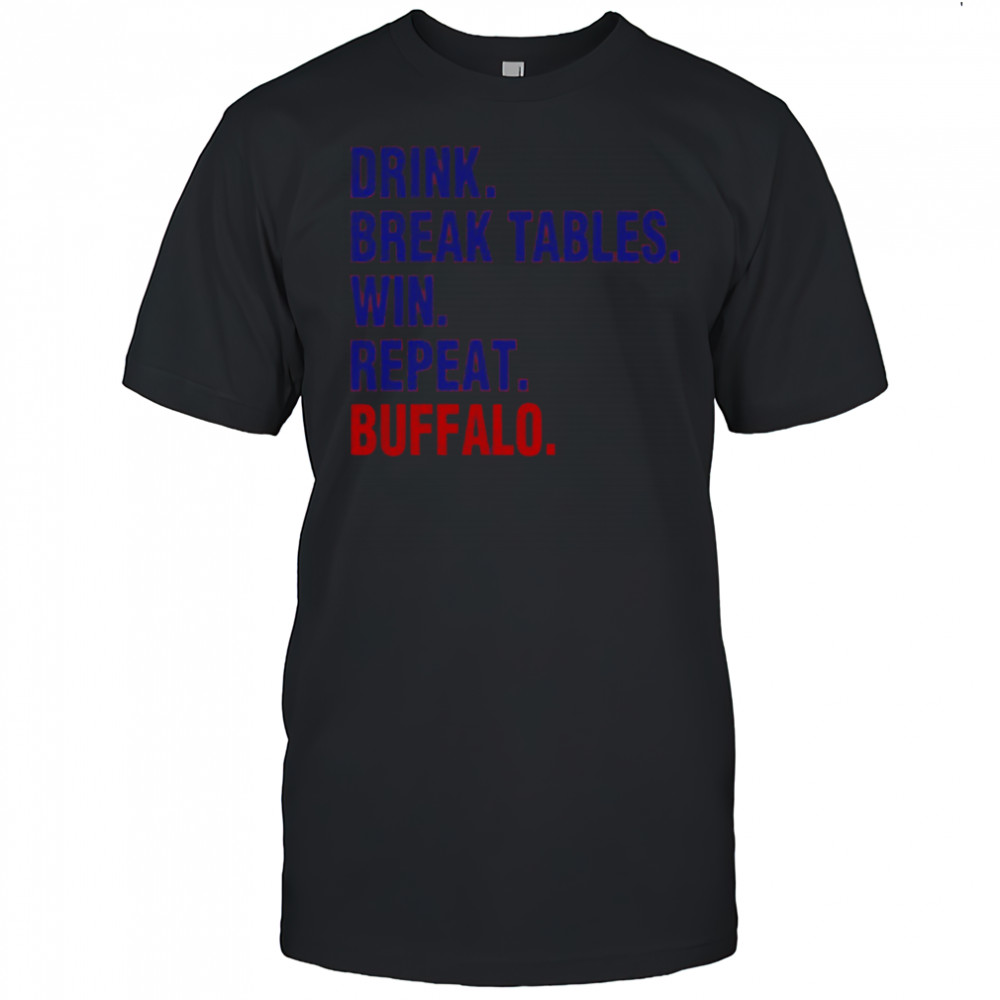 Buffalo Bills drink break tables win repeat Buffalo NFL football fan shirt