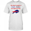 Buffalo Bills My ideal weight is Josh Allen on top of me shirt