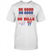 Buffalo Bills NFL be goog do good god bless go Bills MVP number 17 shirt