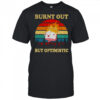 Burnt out but optimistic vintage shirt
