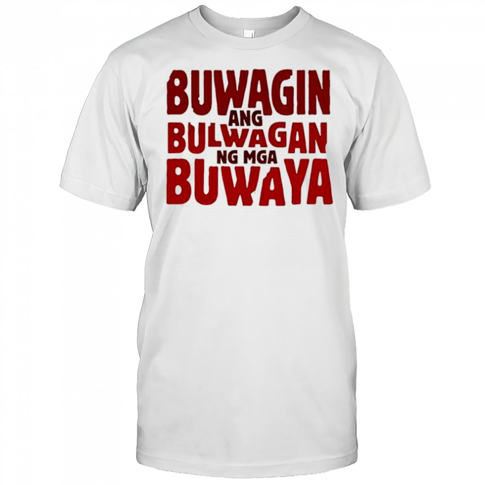 Buwagin bulwagan ang ng mga buwaya shirt