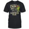 Canfield Fair Something To Crow About Aug 27th Labor Day 179 T-shirt
