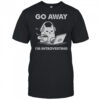 Cat Go Away I’m Introverting T-Shirt