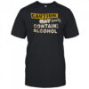 Caution definitely contains alcohol shirt
