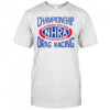 Championship National Hot Rod Association NHRA Drag Racing shirt