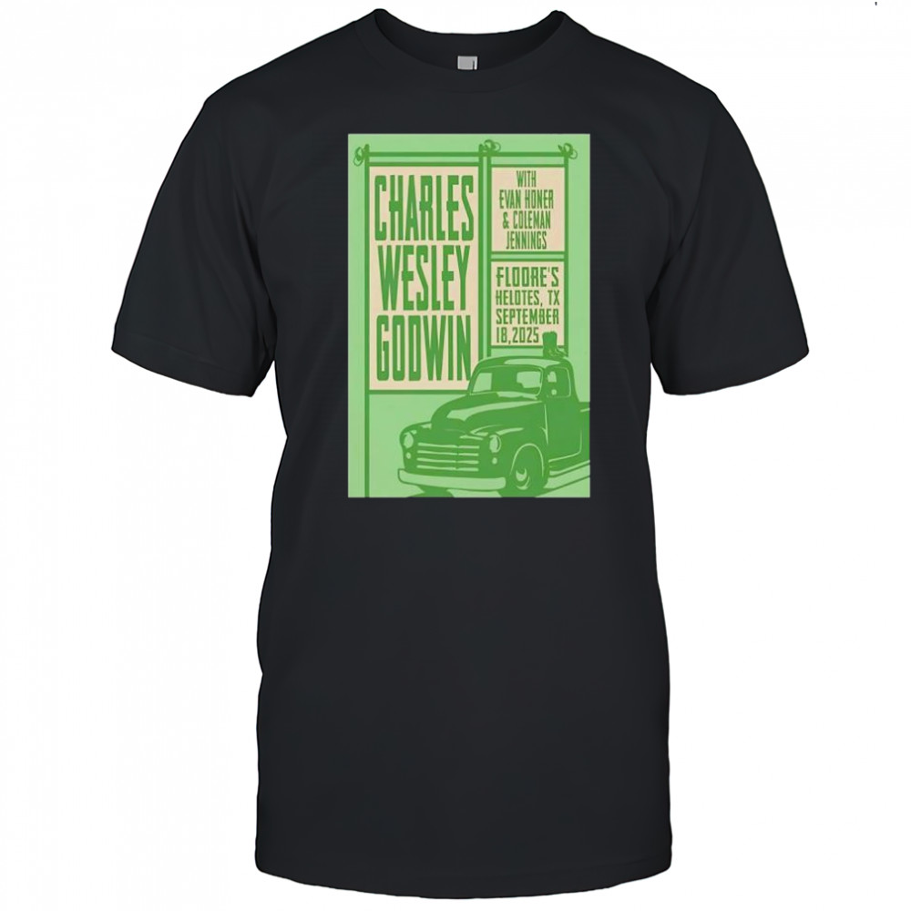 Charles Wesley Godwin Helotes TX poster shirt