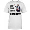 Charlie Kirk Don’t Back Down Ever T-shirt