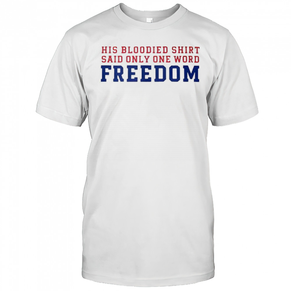 Charlie Kirk his bloodied shirt said only one word freedom shirt