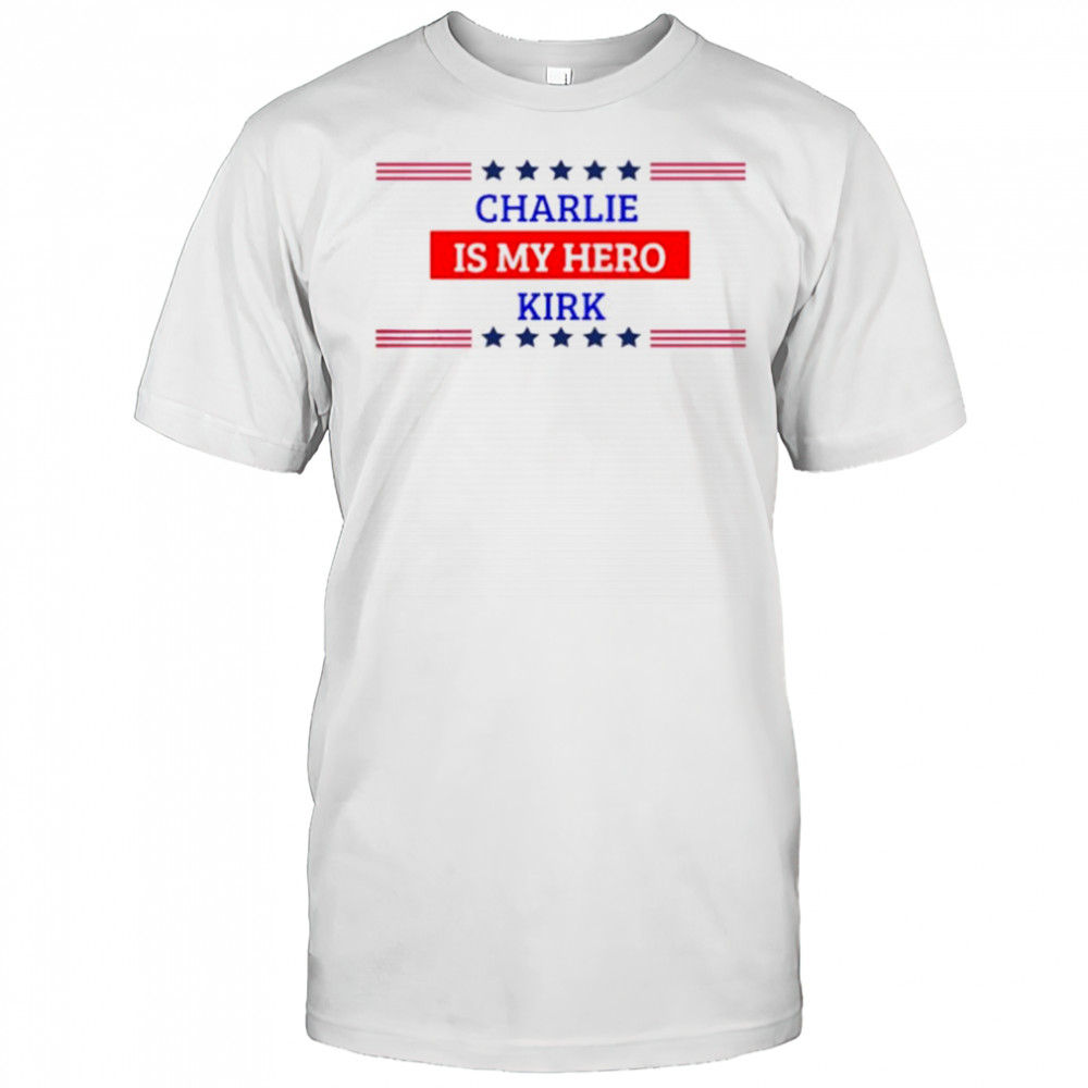 Charlie Kirk is my Hero shirt