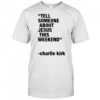 Charlie Kirk Tell Someone About Jesus This Weekend T-Shirt