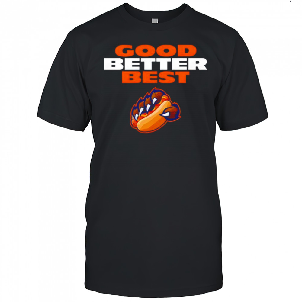Chicago Bears Good Better Best shirt