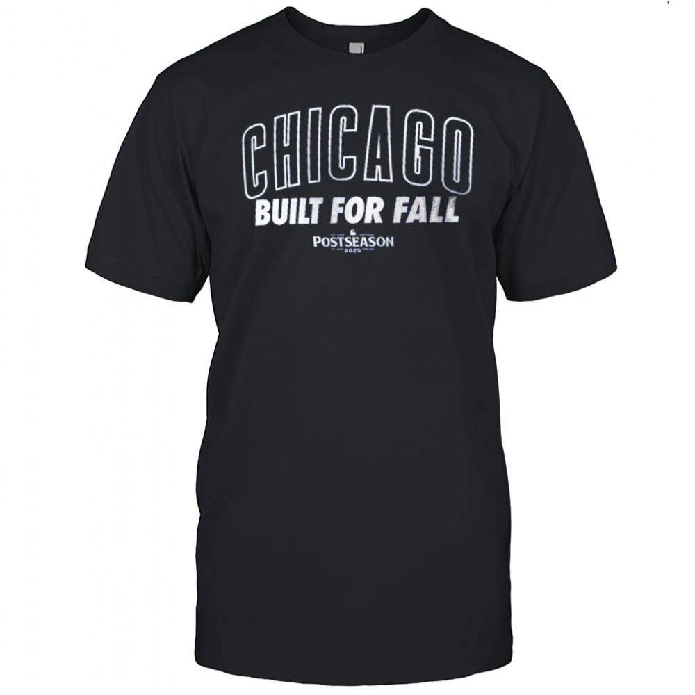 Chicago Cubs Built For Fall 2025 MLB Postseason T-Shirt