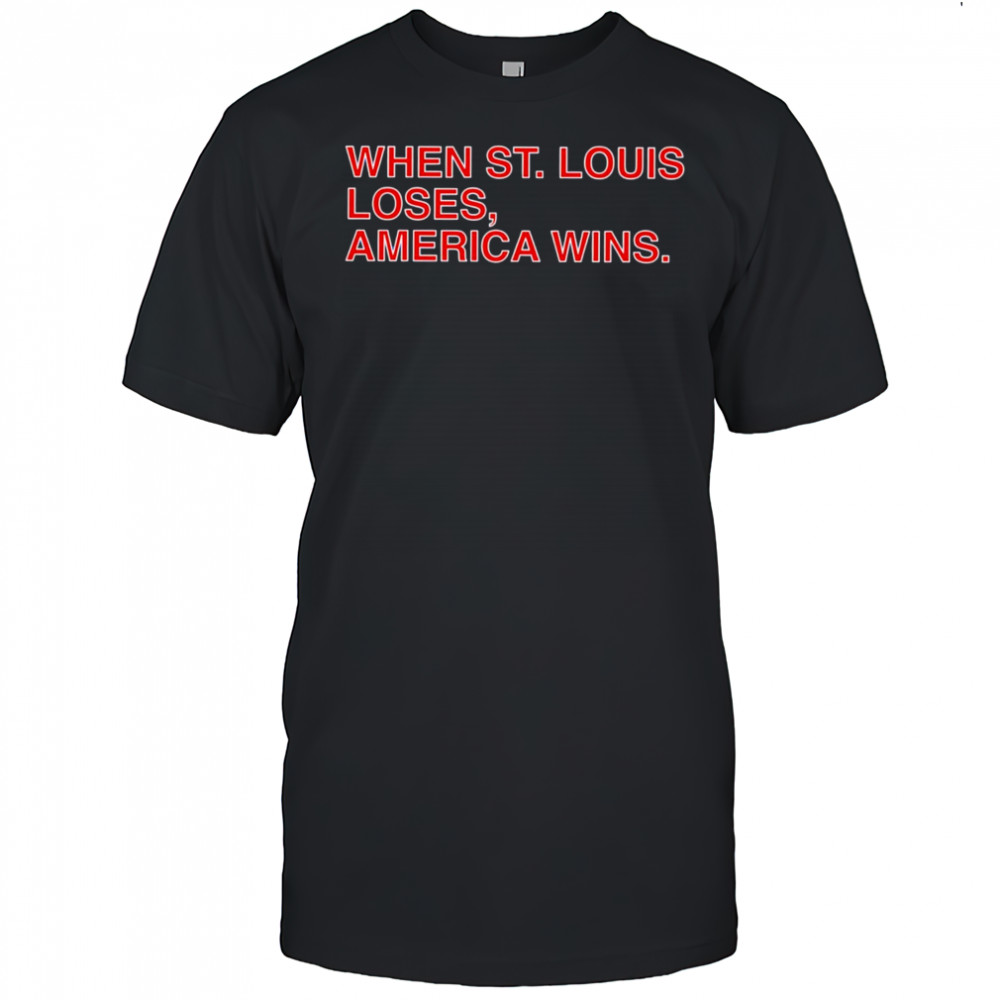 Chicago Cubs When St. Louis Loses America Wins shirt