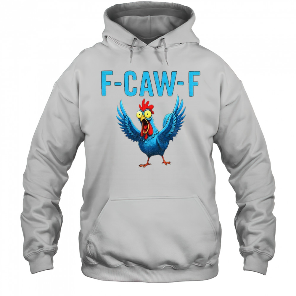 Chicken F Caw F funny meme shirt