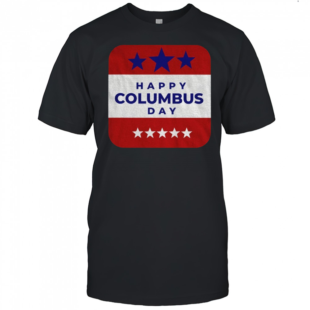 Christopher Columbus Day Happy Columbus America shirt