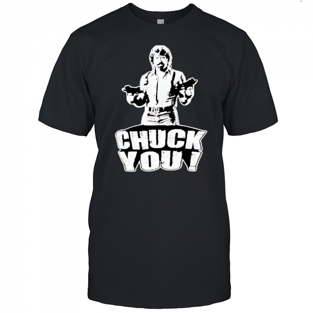 Chuck You Chuck Norris shirt