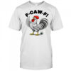 Cock F Caw F funny meme shirt