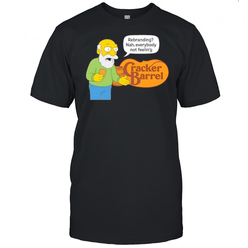 Cracker Barrel Rebranding Nah Everybody Not Feelin’ shirt