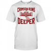 Crimson Runs Deeper University shirt