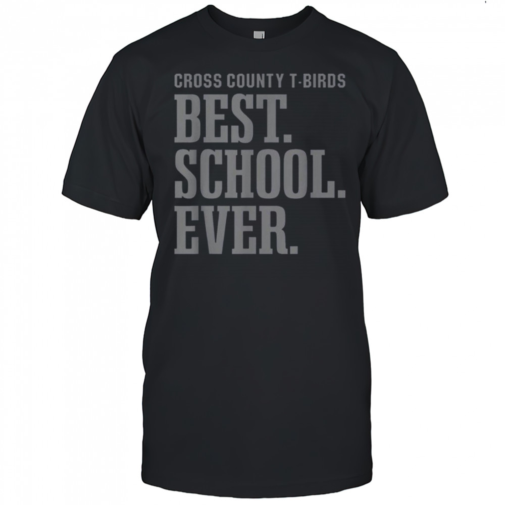 Cross County T-Birds Best School Ever T-Shirt