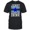 Dallas Cowboys Jerry makes me drink shirt
