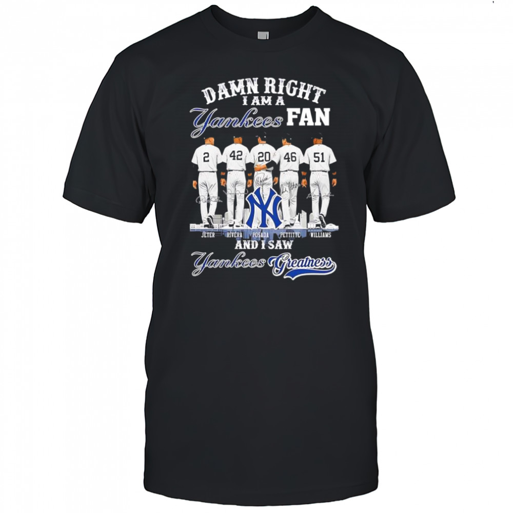 Damn right I am a New York Yankees fan and i saw Yankees Greatness signatures shirt